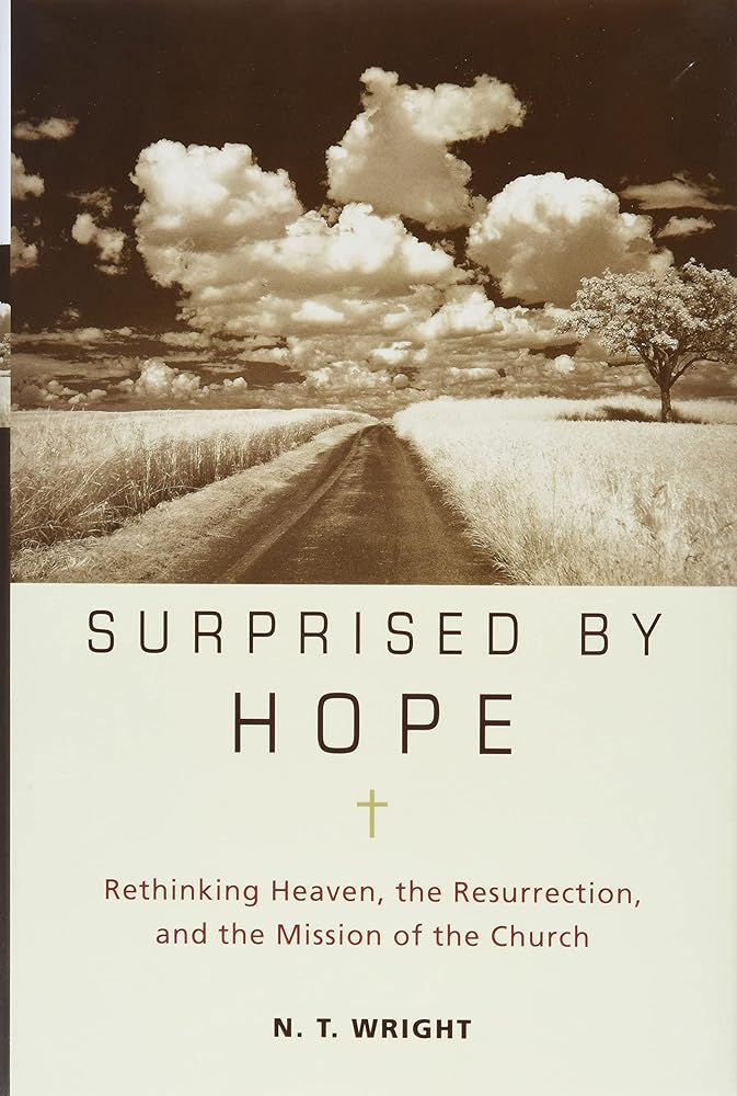 Surprised by Hope: Rethinking Heaven, the Resurrection, and the Mission of the Church cover image