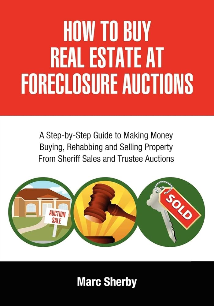How To Buy Real Estate At Foreclosure Auctions: A Step-by-Step Guide to Making Money Buying, Rehabbing and Selling Property From Sheriff Sales and Trustee Auctions Used Book at Skull & Books VR Cocoa Beach