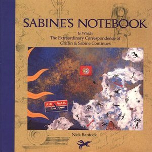 Sabine's Notebook: In Which the Extraordinary Correspondence of Griffin & Sabine Continues (Griffin and Sabine)