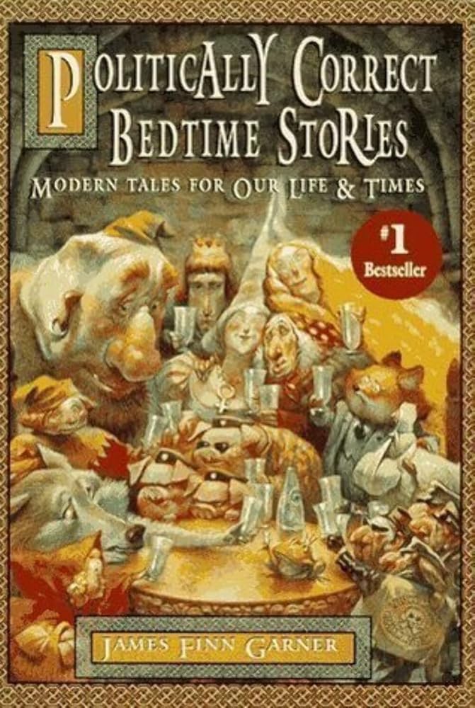 Politically Correct Bedtime Stories: Modern Tales for Our Life & Times cover image