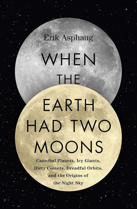 When the Earth Had Two Moons: Cannibal Planets, Icy Giants, Dirty Comets, Dreadful Orbits, and the Origins of the Night Sky Used Book at Skull & Books VR Cocoa Beach