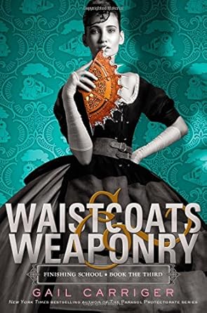 Waistcoats & Weaponry (Finishing School, 3) Used Book at Skull & Books VR Cocoa Beach