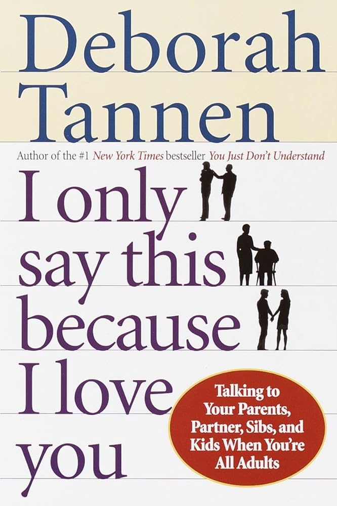 I Only Say This Because I Love You: Talking to Your Parents, Partner, Sibs, and Kids When You're All Adults Used Book at Skull & Books VR Cocoa Beach