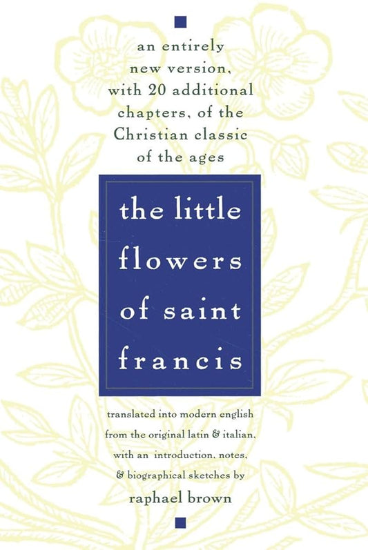 The Little Flowers of St. Francis: An Entirely New Version, with 20 Additional Chapters, of the Christian Classic of the Ages Used Book at Skull & Books VR Cocoa Beach