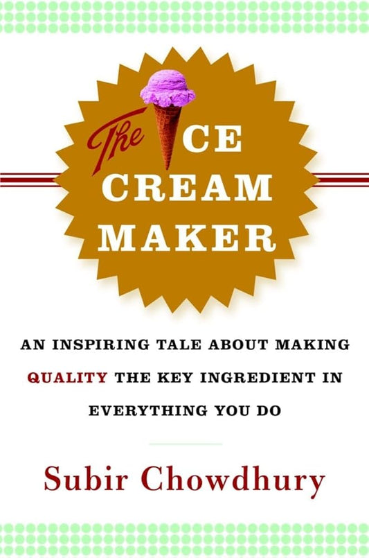 The Ice Cream Maker: An Inspiring Tale About Making Quality The Key Ingredient in Everything You Do Used Book at Skull & Books VR Cocoa Beach