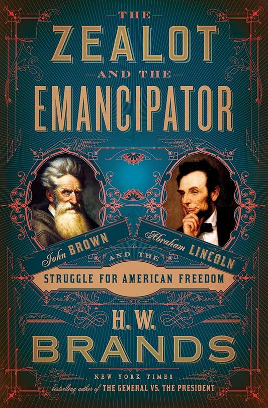 The Zealot and the Emancipator: John Brown, Abraham Lincoln, and the Struggle for American Freedom cover image