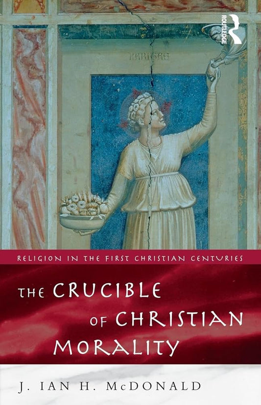 The Crucible of Christian Morality (Religion in the First Christian Centuries) Used Book at Skull & Books VR Cocoa Beach
