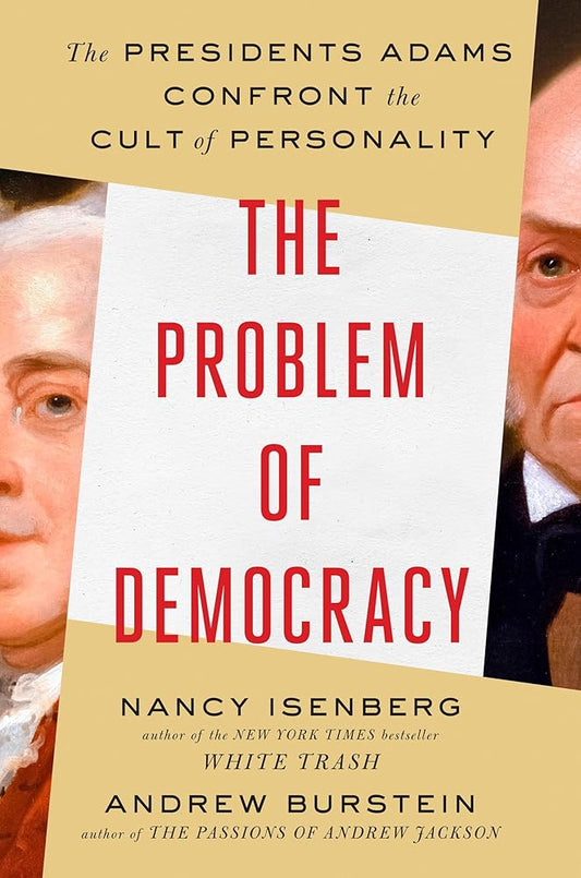 The Problem of Democracy: The Presidents Adams Confront the Cult of Personality cover image