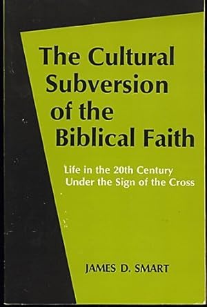The Cultural Subversion of the Biblical Faith: Life in the 20th Century Under the Sign of the Cross Used Book at Skull & Books VR Cocoa Beach