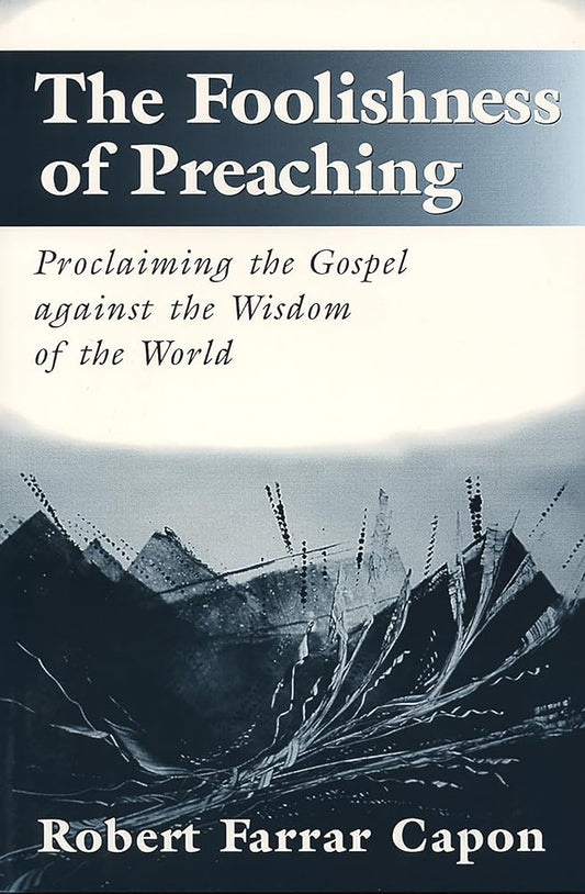 The Foolishness of Preaching : Proclaiming the Gospel Against the Wisdom of the World Used Book at Skull & Books VR Cocoa Beach