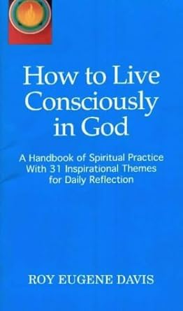 How to Live Consciously in God: a Handbook of Spiritual Practice with 31 Inspirational Themes for Daily Reflection Used Book at Skull & Books VR Cocoa Beach