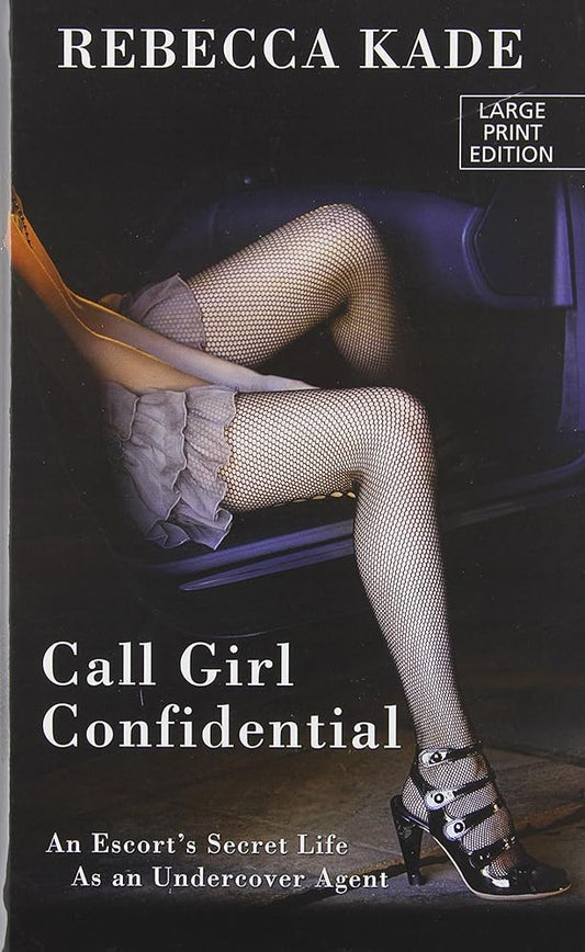Call Girl Confidential: An Escort's Secret Life As an Undercover Agent (Thorndike Large Print Crime Scene) Used Book at Skull & Books VR Cocoa Beach