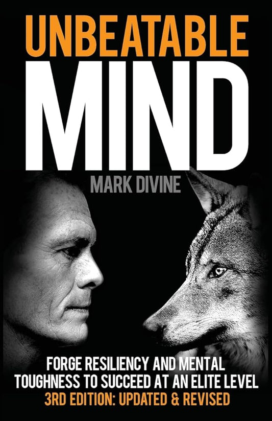 Unbeatable Mind: Forge Resiliency and Mental Toughness to Succeed at an Elite Level (Third Edition) cover image