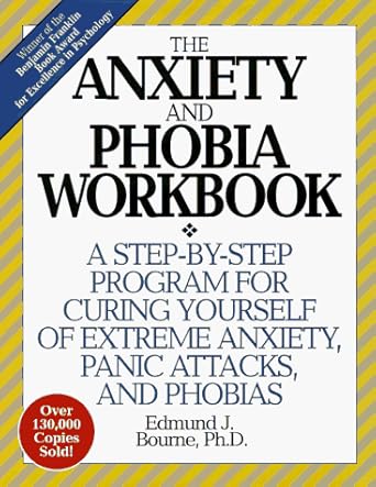 The Anxiety and Phobia Workbook: A Step-by-Step Program for Curing Yourself of Extreme Anxiety, Panic Attacks, and Phobias Used Book at Skull & Books VR Cocoa Beach