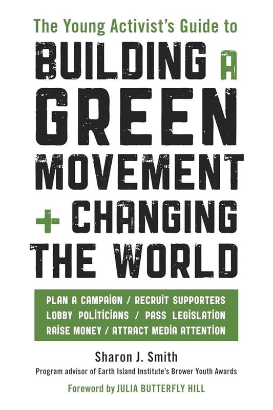 The Young Activist's Guide to Building a Green Movement and Changing the World: Plan a Campaign, Recruit Supporters, Lobby Politicians, Pass Legislation, Raise Money, Attract Media Attention Used Book at Skull & Books VR Cocoa Beach