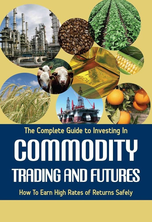 The Complete Guide to Investing In Commodity Trading & Futures How to Earn High Rates of Returns Safely Used Book at Skull & Books VR Cocoa Beach