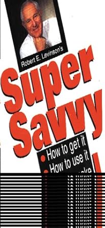 Super Savvy/How to Get It How to Use It How to Make a Fortune With It: Maximize Employee Performance, Productivity and Profits With This Super Book Used Book at Skull & Books VR Cocoa Beach