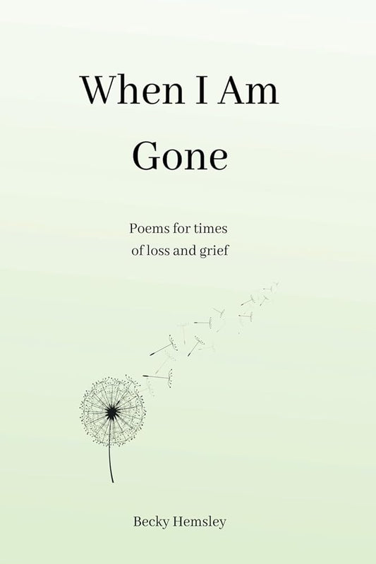 When I Am Gone: Poems for times of loss and grief cover image