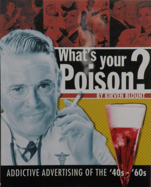 What's Your Poison?: Addictive Advertising Of The '40s - '60s Used Book at Skull & Books VR Cocoa Beach